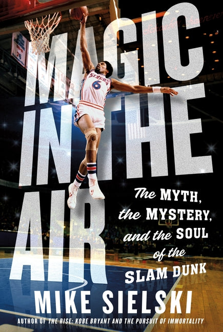 Book cover for Magic in the Air: The Myth, the Mystery, and the Soul of the Slam Dunk