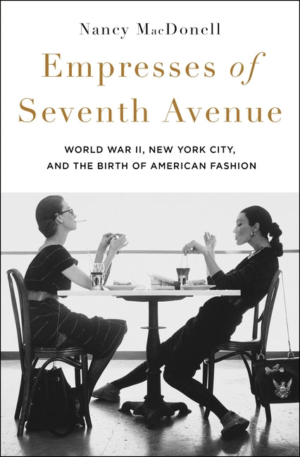 Book cover for Empresses of Seventh Avenue: World War II, New York City, and the Birth of American Fashion