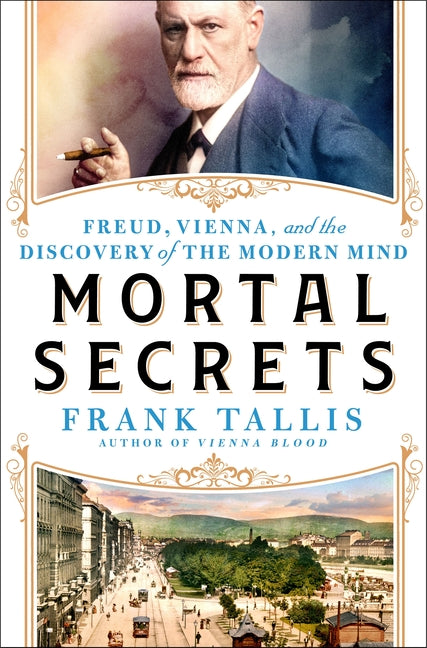 Book cover for Mortal Secrets: Freud, Vienna, and the Discovery of the Modern Mind