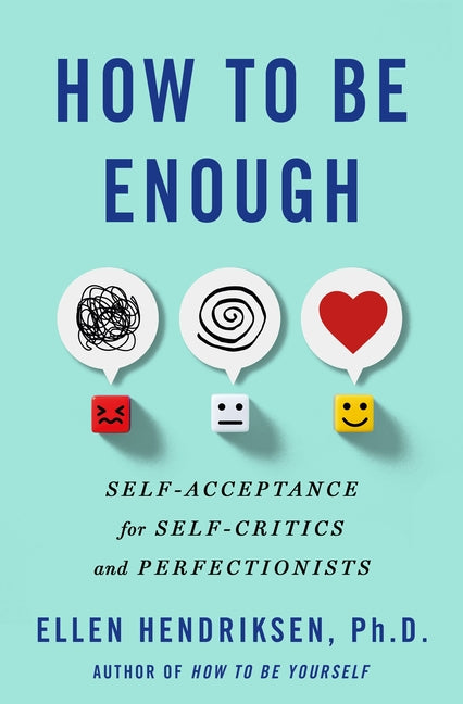 Book cover for How to Be Enough: Self-Acceptance for Self-Critics and Perfectionists