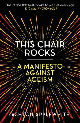 Book cover for This Chair Rocks: A Manifesto Against Ageism