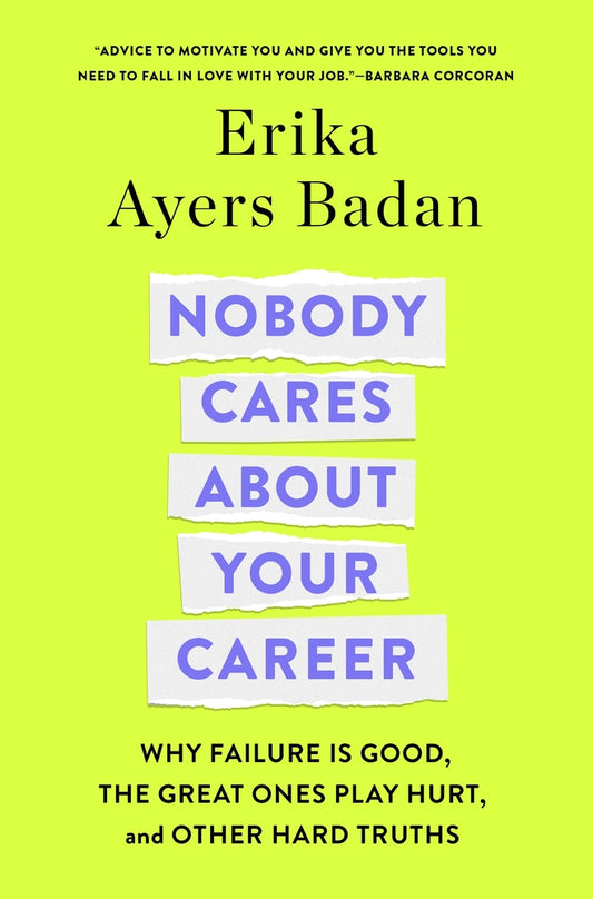 Book cover for Nobody Cares about Your Career: Why Failure Is Good, the Great Ones Play Hurt, and Other Hard Truths