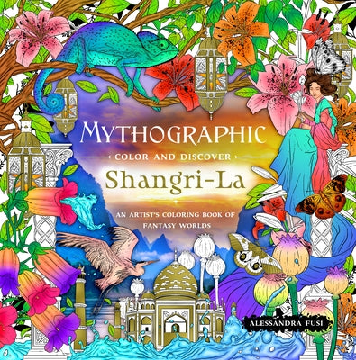Book cover for Mythographic Color and Discover: Shangri-La: An Artist's Coloring Book of Fantasy Worlds