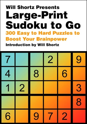 Book cover for Will Shortz Presents Large-Print Sudoku to Go: 300 Easy to Hard Puzzles to Boost Your Brainpower