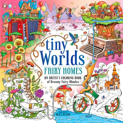 Book cover for Tiny Worlds: Fairy Homes: An Artist's Coloring Book of Dreamy Fairy Abodes