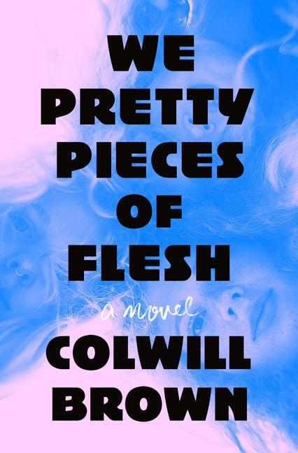 Book cover for We Pretty Pieces of Flesh