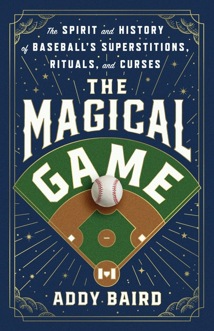 Book cover for Magical Game: The Spirit and History of Baseball's Superstitions, Rituals, and Curses