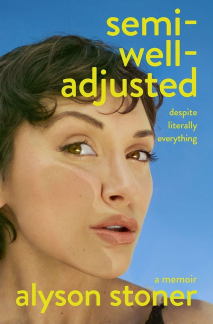 Book cover for Semi-Well-Adjusted Despite Literally Everything: A Memoir