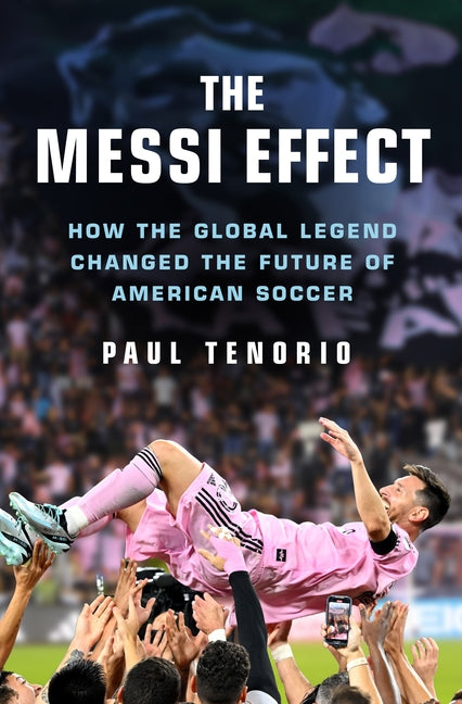 Book cover for Messi Effect: How the Global Legend Changed the Future of American Soccer