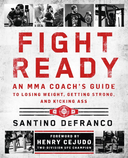 Book cover for Fight Ready: An Mma Coach's Guide to Losing Weight, Getting Strong, and Kicking Ass