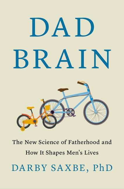 Book cover for Dad Brain: The New Science of Fatherhood and How It Shapes Men's Lives
