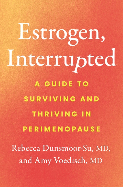 Book cover for Estrogen, Interrupted: A Guide to Surviving and Thriving in Perimenopause