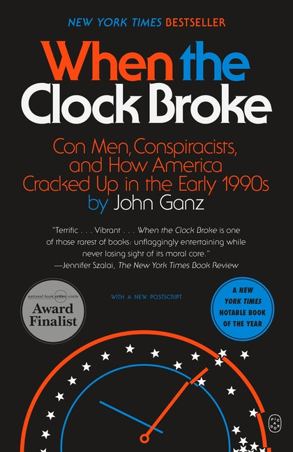 Book cover for When the Clock Broke: Con Men, Conspiracists, and How America Cracked Up in the Early 1990s