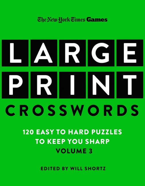 Book cover for New York Times Games Large-Print Crosswords Volume 3: 120 Easy to Hard Puzzles to Keep You Sharp