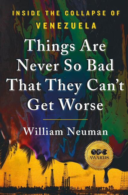Book cover for Things Are Never So Bad That They Can't Get Worse: Inside the Collapse of Venezuela