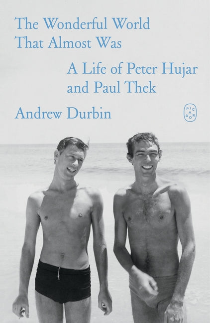 Book cover for Wonderful World That Almost Was: A Life of Peter Hujar and Paul Thek