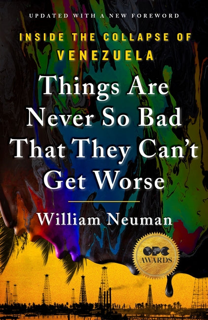 Book cover for Things Are Never So Bad That They Can't Get Worse: Inside the Collapse of Venezuela