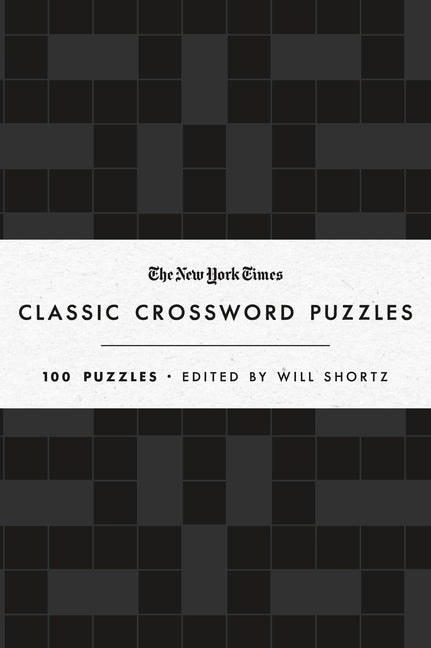 Book cover for The New York Times Classic Crossword Puzzles (Black and White): 100 Puzzles Edited by Will Shortz