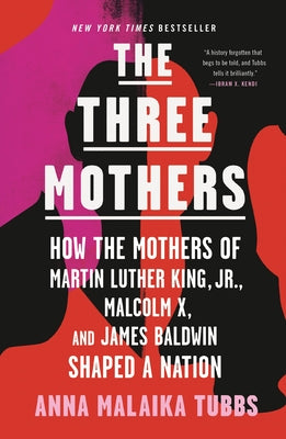 Book cover for The Three Mothers: How the Mothers of Martin Luther King, Jr., Malcolm X, and James Baldwin Shaped a Nation