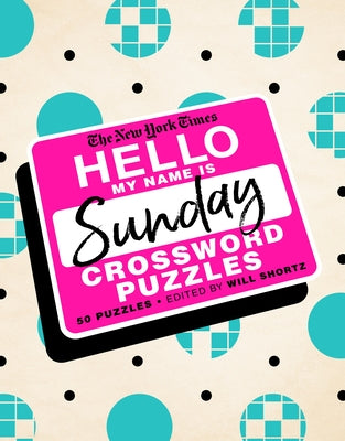 Book cover for The New York Times Hello, My Name Is Sunday: 50 Sunday Crossword Puzzles