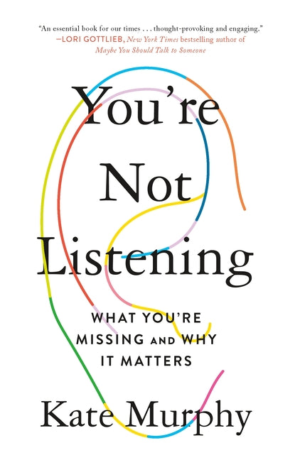 Book cover for You're Not Listening: What You're Missing and Why It Matters