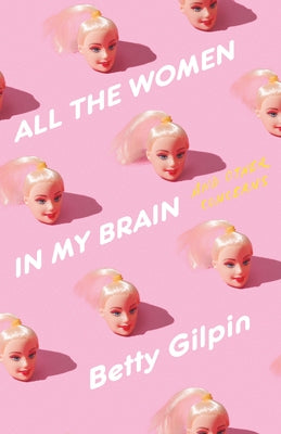 Book cover for All the Women in My Brain: And Other Concerns