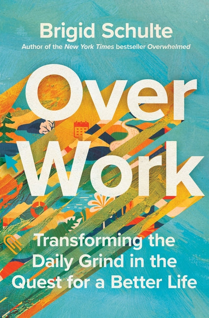 Book cover for Over Work: Transforming the Daily Grind in the Quest for a Better Life
