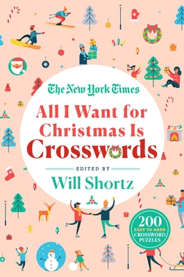 Book cover for The New York Times All I Want for Christmas Is Crosswords: 200 Easy to Hard Crossword Puzzles