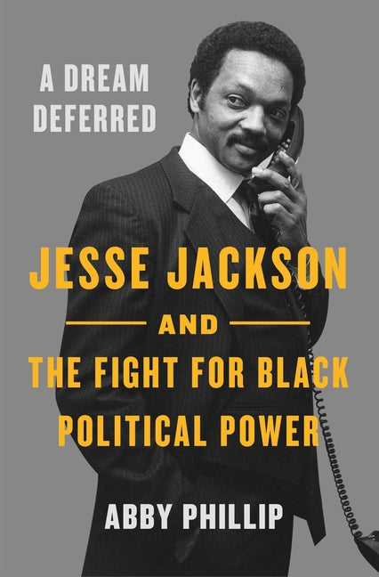 Book cover for Dream Deferred: Jesse Jackson and the Fight for Black Political Power