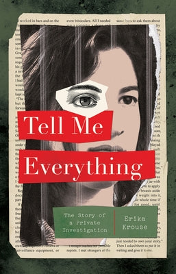 Book cover for Tell Me Everything: The Story of a Private Investigation
