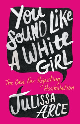 Book cover for You Sound Like a White Girl: The Case for Rejecting Assimilation