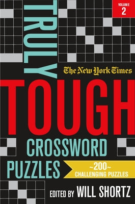 Book cover for The New York Times Truly Tough Crossword Puzzles, Volume 2: 200 Challenging Puzzles