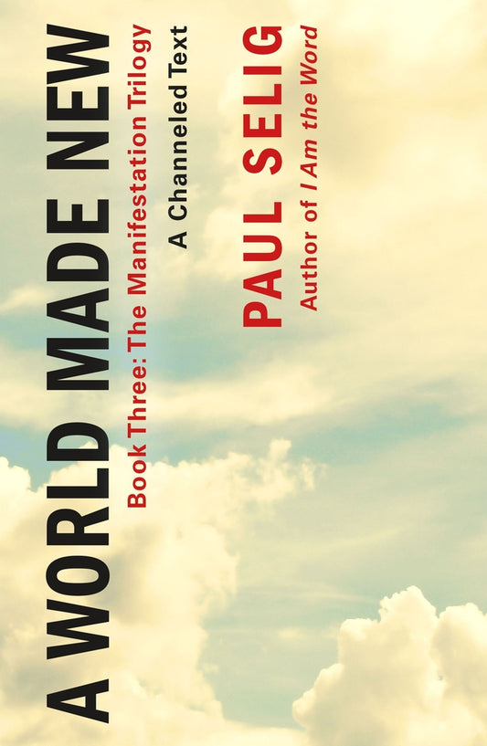 Book cover for A World Made New: A Channeled Text: (Book Three of the Manifestation Trilogy)