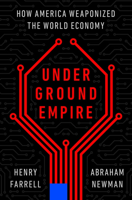 Book cover for Underground Empire: How America Weaponized the World Economy