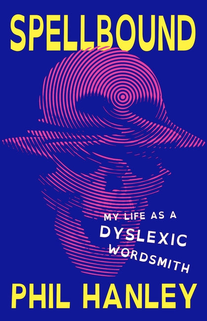 Book cover for Spellbound: My Life as a Dyslexic Wordsmith