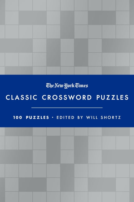 Book cover for The New York Times Classic Crossword Puzzles (Blue and Silver): 100 Puzzles Edited by Will Shortz