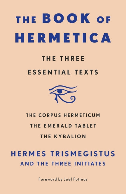 Book cover for The Book of Hermetica: The Three Essential Texts: The Corpus Hermeticum, the Emerald Tablet, the Kybalion