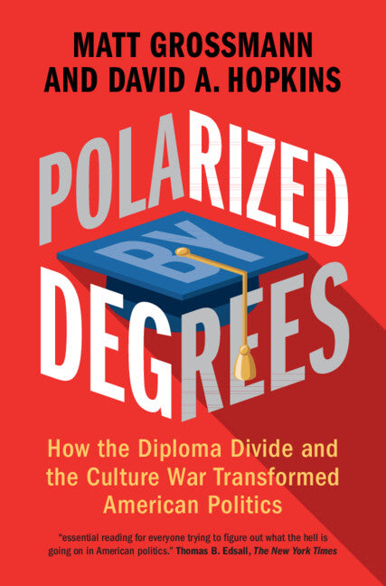 Book cover for Polarized by Degrees: How the Diploma Divide and the Culture War Transformed American Politics