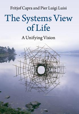 Book cover for The Systems View of Life: A Unifying Vision