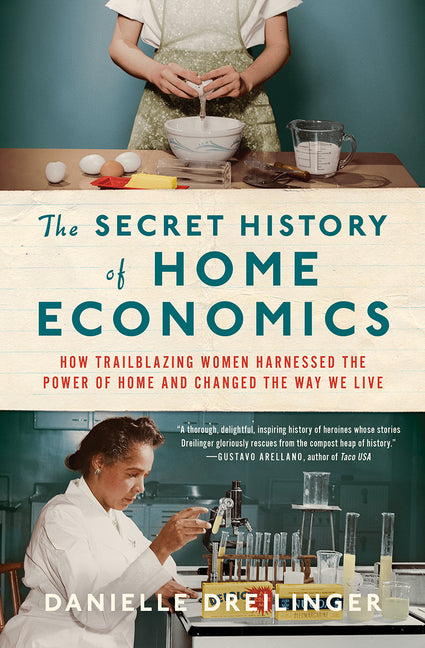 Book cover for Secret History of Home Economics: How Trailblazing Women Harnessed the Power of Home and Changed the Way We Live