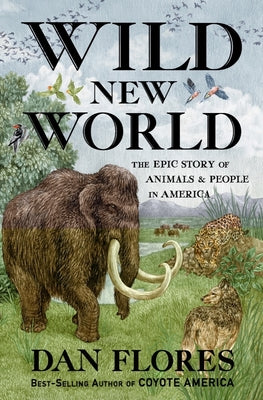 Book cover for Wild New World: The Epic Story of Animals and People in America