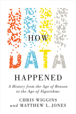 Book cover for How Data Happened: A History from the Age of Reason to the Age of Algorithms