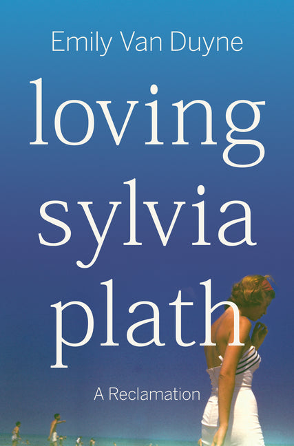 Book cover for Loving Sylvia Plath: A Reclamation