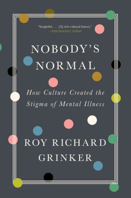 Book cover for Nobody's Normal: How Culture Created the Stigma of Mental Illness