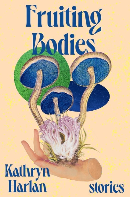 Book cover for Fruiting Bodies: Stories
