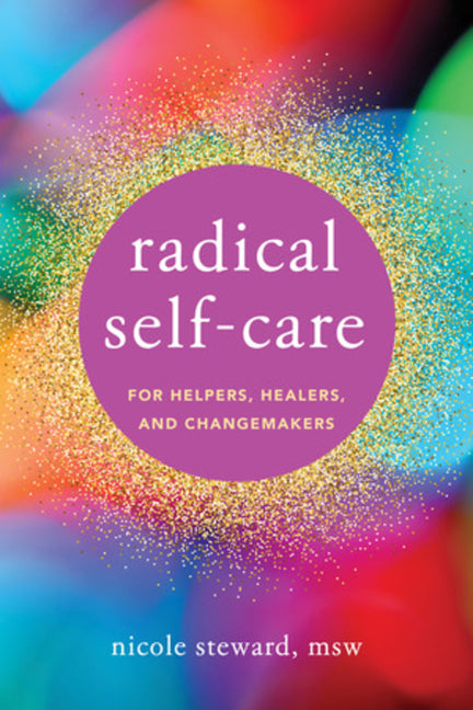 Book cover for Radical Self-Care for Helpers, Healers, and Changemakers