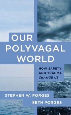 Book cover for Our Polyvagal World: How Safety and Trauma Change Us