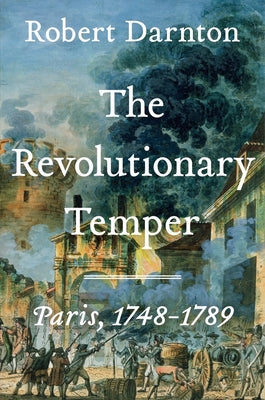 Book cover for The Revolutionary Temper: Paris, 1748-1789