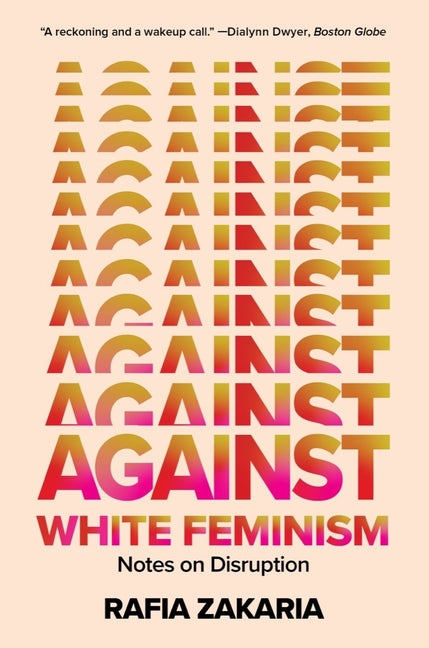 Book cover for Against White Feminism: Notes on Disruption