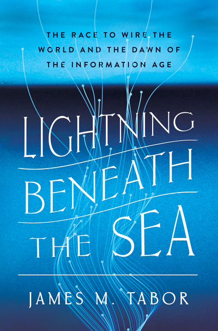 Book cover for Lightning Beneath the Sea: The Race to Wire the World and the Dawn of the Information Age